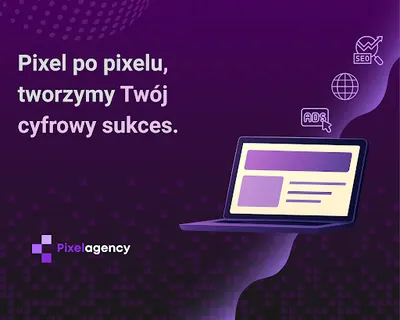 Pixel Agency - Agencja Marketingowa Katowice